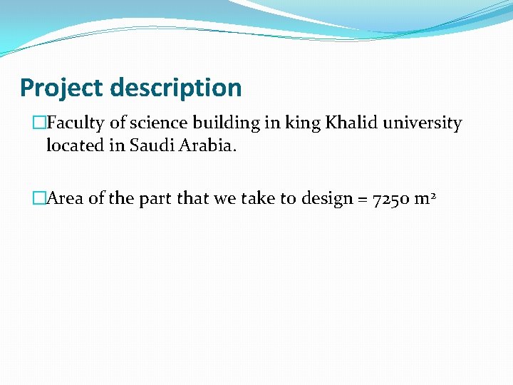 Project description �Faculty of science building in king Khalid university located in Saudi Arabia.