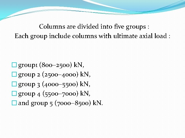 Columns are divided into five groups : Each group include columns with ultimate axial