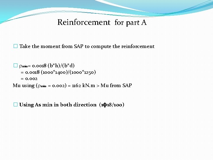 Reinforcement for part A � Take the moment from SAP to compute the reinforcement