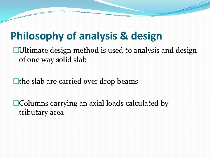 Philosophy of analysis & design �Ultimate design method is used to analysis and design