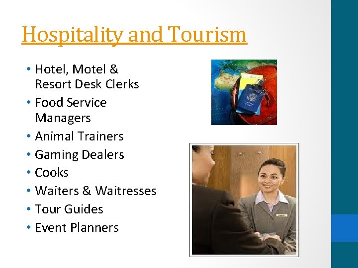 Hospitality and Tourism • Hotel, Motel & Resort Desk Clerks • Food Service Managers