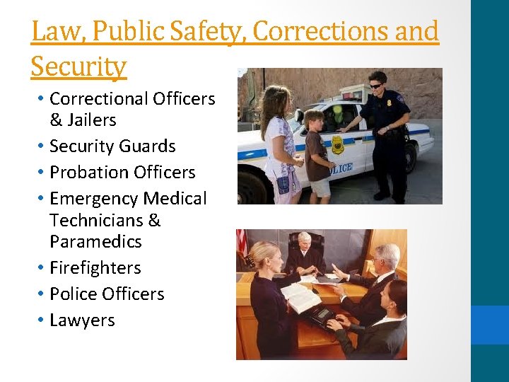 Law, Public Safety, Corrections and Security • Correctional Officers & Jailers • Security Guards