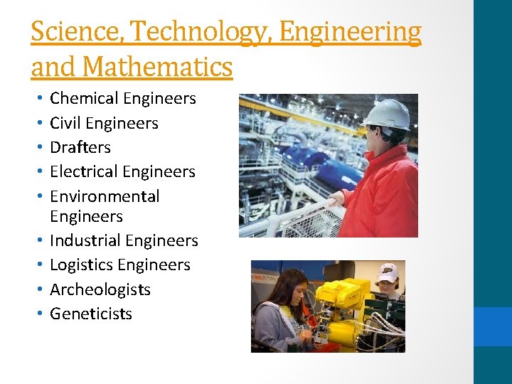Science, Technology, Engineering and Mathematics • • • Chemical Engineers Civil Engineers Drafters Electrical
