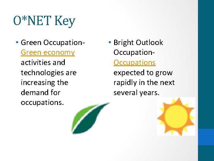 O*NET Key • Green Occupation. Green economy activities and technologies are increasing the demand