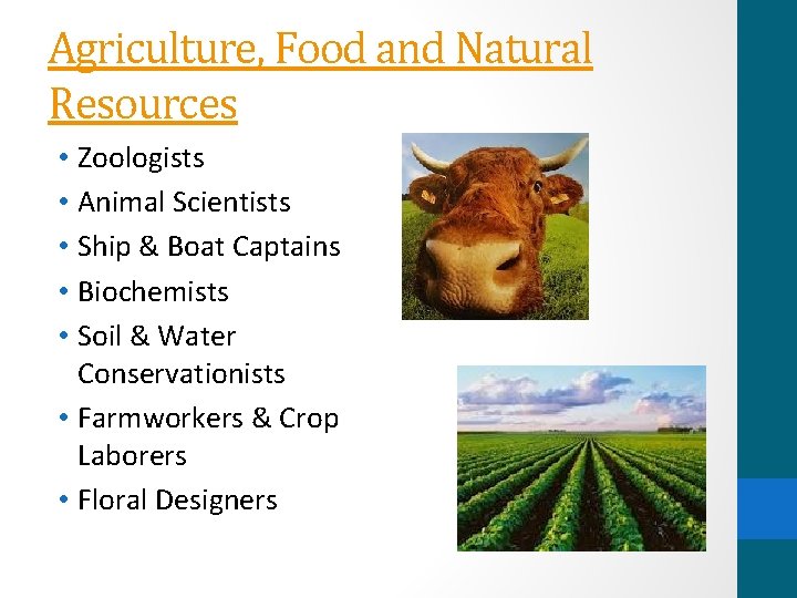 Agriculture, Food and Natural Resources • Zoologists • Animal Scientists • Ship & Boat