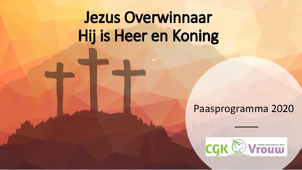 Jezus Overwinnaar Hij is Heer en Koning Paasprogramma 2020 