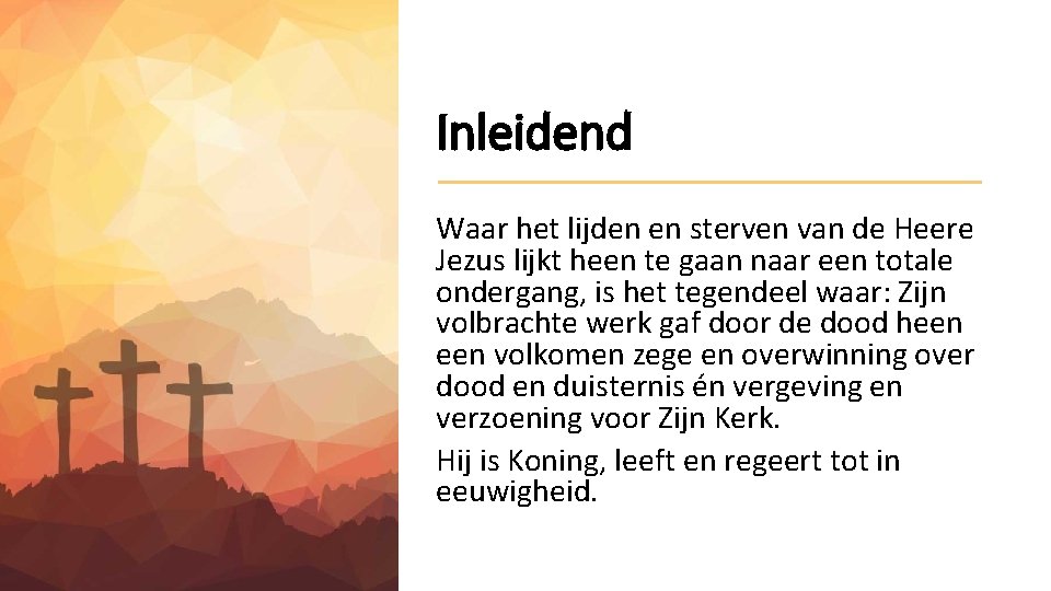 Inleidend Waar het lijden en sterven van de Heere Jezus lijkt heen te gaan