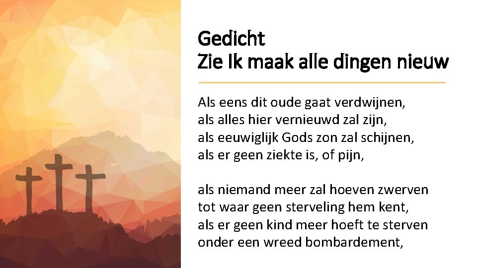 Gedicht Zie Ik maak alle dingen nieuw Als eens dit oude gaat verdwijnen, als