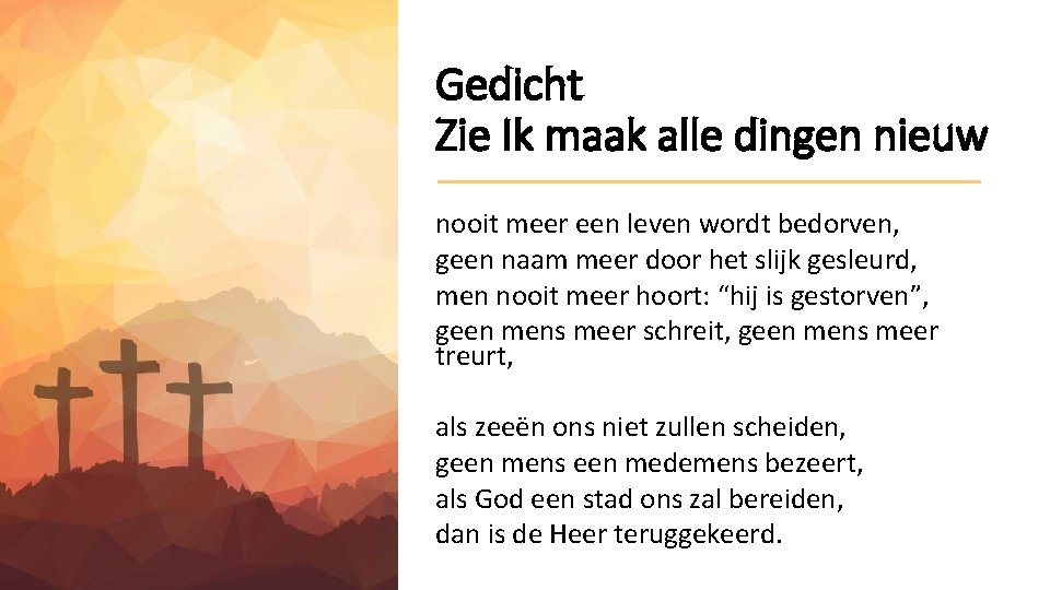 Gedicht Zie Ik maak alle dingen nieuw nooit meer een leven wordt bedorven, geen