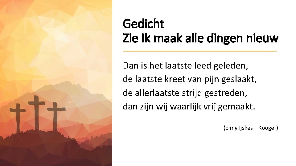 Gedicht Zie Ik maak alle dingen nieuw Dan is het laatste leed geleden, de