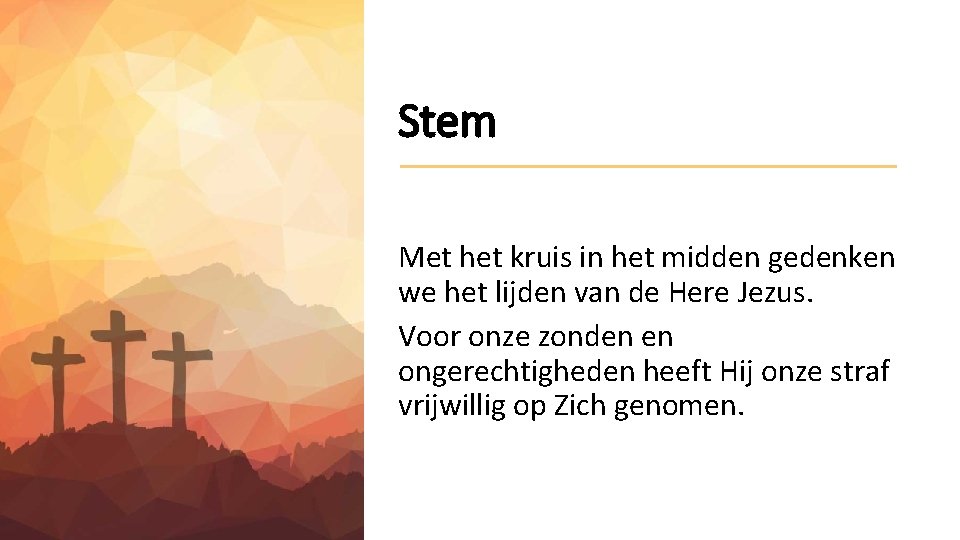 Stem Met het kruis in het midden gedenken we het lijden van de Here