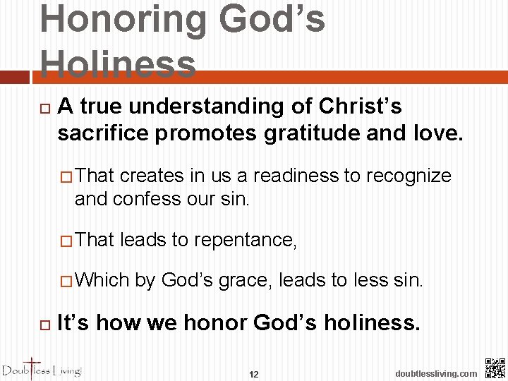 Honoring God’s Holiness A true understanding of Christ’s sacrifice promotes gratitude and love. �