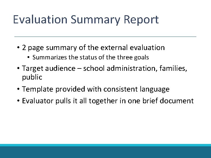 Evaluation Summary Report • 2 page summary of the external evaluation • Summarizes the Evaluation Summary Report • 2 page summary of the external evaluation • Summarizes the