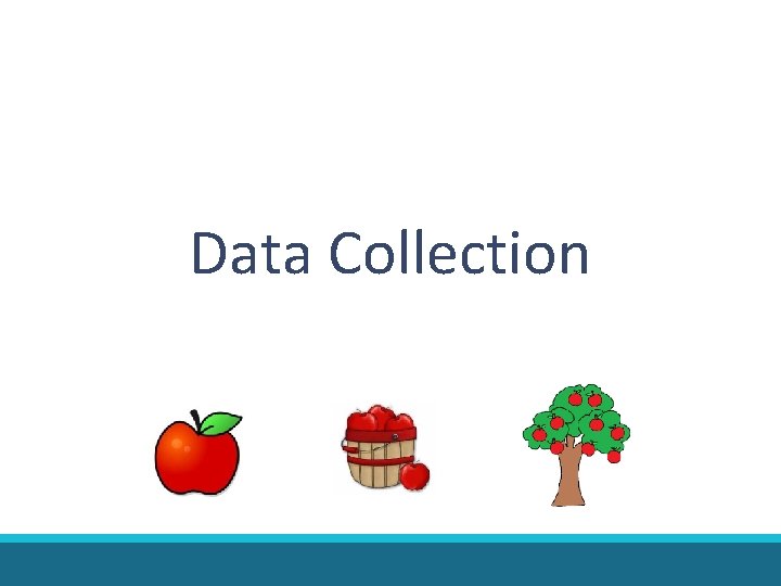Data Collection Data Collection