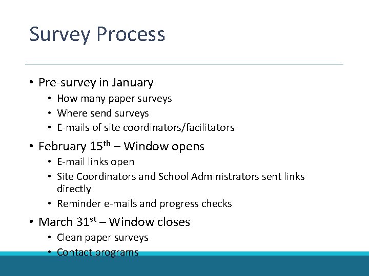 Survey Process • Pre-survey in January • How many paper surveys • Where send Survey Process • Pre-survey in January • How many paper surveys • Where send