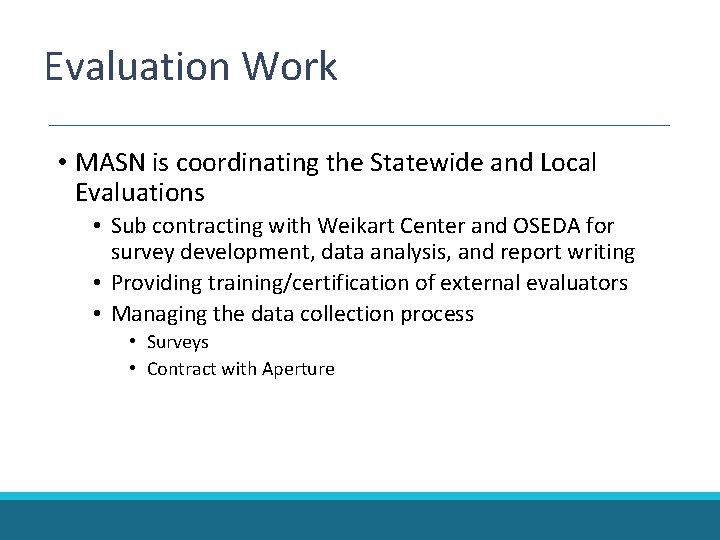 Evaluation Work • MASN is coordinating the Statewide and Local Evaluations • Sub contracting Evaluation Work • MASN is coordinating the Statewide and Local Evaluations • Sub contracting