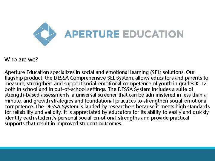 Who are we? Aperture Education specializes in social and emotional learning (SEL) solutions. Our Who are we? Aperture Education specializes in social and emotional learning (SEL) solutions. Our