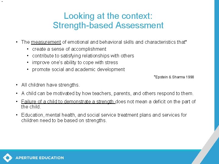 Looking at the context: Strength-based Assessment • The measurement of emotional and behavioral skills Looking at the context: Strength-based Assessment • The measurement of emotional and behavioral skills