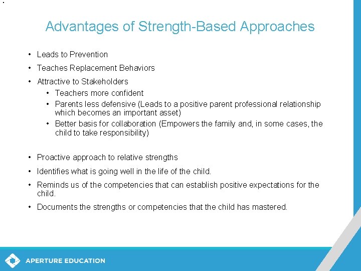 Advantages of Strength-Based Approaches • Leads to Prevention • Teaches Replacement Behaviors • Attractive Advantages of Strength-Based Approaches • Leads to Prevention • Teaches Replacement Behaviors • Attractive