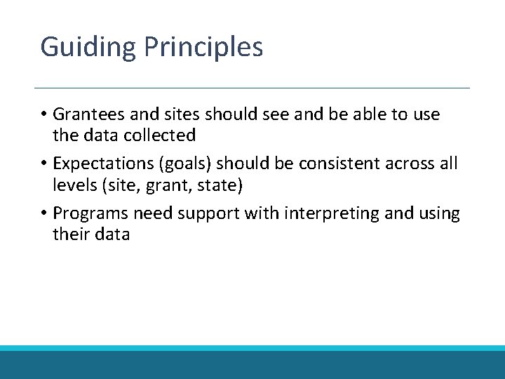 Guiding Principles • Grantees and sites should see and be able to use the Guiding Principles • Grantees and sites should see and be able to use the