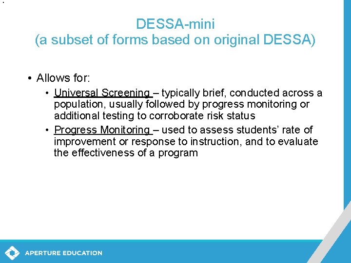 DESSA-mini (a subset of forms based on original DESSA) • Allows for: • Universal DESSA-mini (a subset of forms based on original DESSA) • Allows for: • Universal