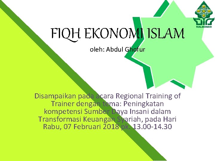 FIQH EKONOMI ISLAM oleh: Abdul Ghofur Disampaikan pada acara Regional Training of Trainer dengan