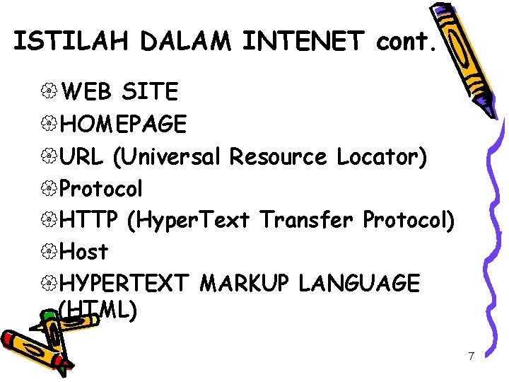 ISTILAH DALAM INTENET cont. {WEB SITE {HOMEPAGE {URL (Universal Resource Locator) {Protocol {HTTP (Hyper.