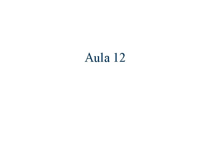 Aula 12 