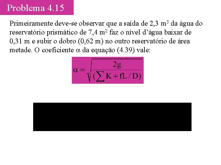Problema 4. 15 Primeiramente deve-se observar que a saída de 2, 3 m 3