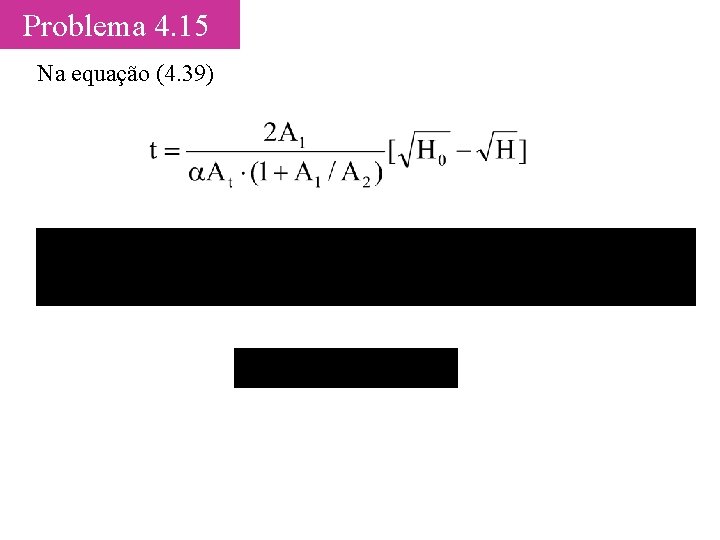 Problema 4. 15 Na equação (4. 39) 