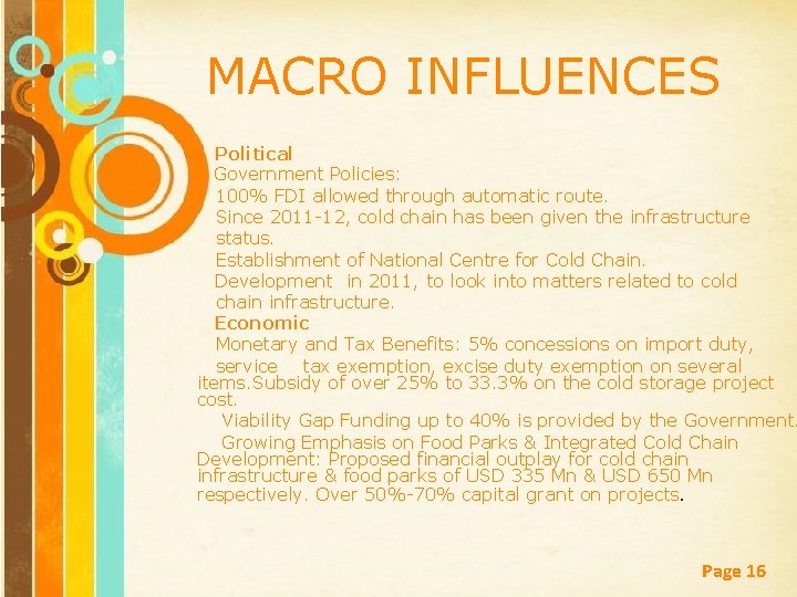 MACRO INFLUENCES Political Government Policies: 100% FDI allowed through automatic route. Since 2011 -12,