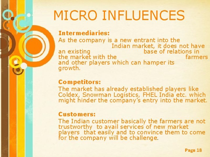 MICRO INFLUENCES Intermediaries: As the company is a new entrant into the Indian market,