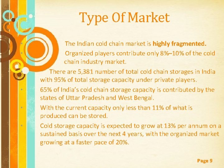 Type Of Market • • • The Indian cold chain market is highly fragmented.