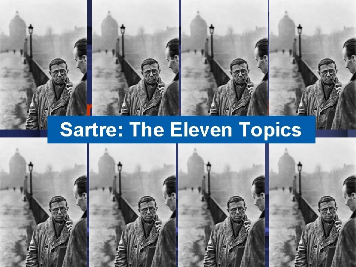 Sartre: the 11 topics Sartre: The Eleven Topics 