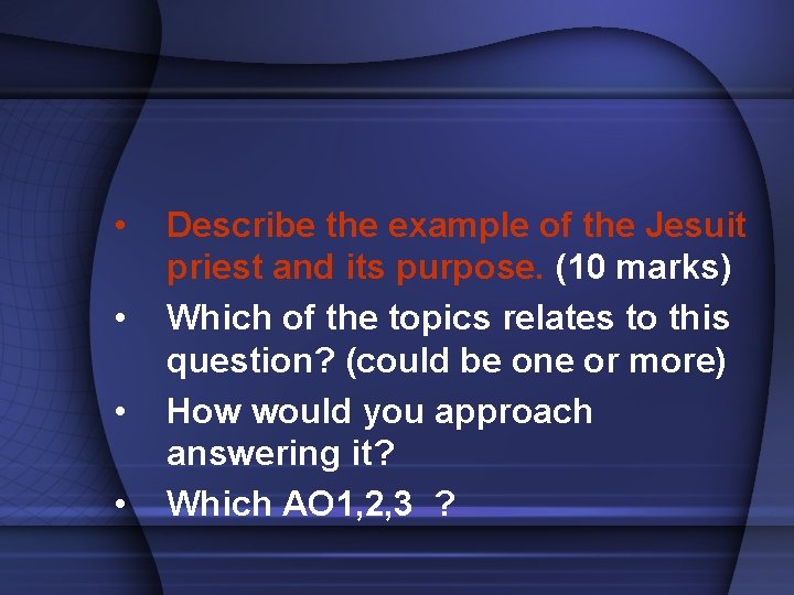  • • Describe the example of the Jesuit priest and its purpose. (10