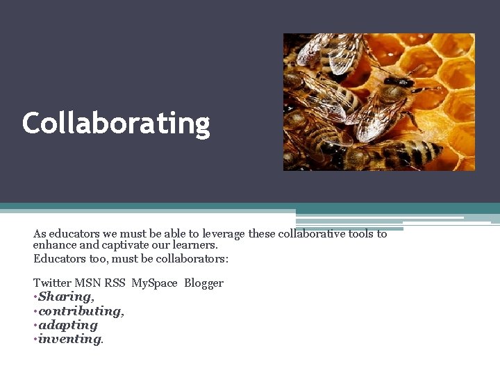Collaborating As educators we must be able to leverage these collaborative tools to enhance