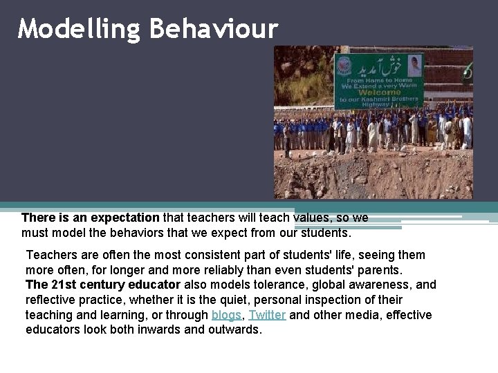 Modelling Behaviour There is an expectation that teachers will teach values, so we must