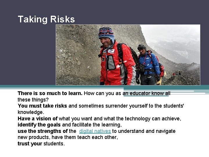 Taking Risks There is so much to learn. How can you as an educator