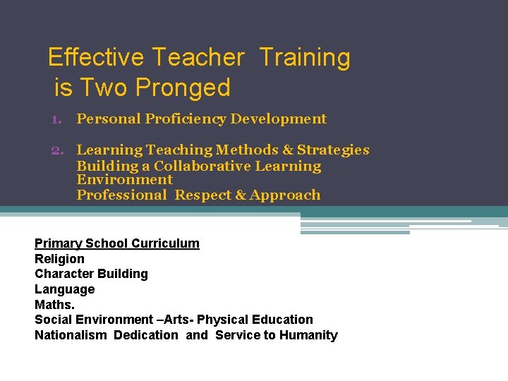 Effective Teacher Training is Two Pronged 1. Personal Proficiency Development 2. Learning Teaching Methods