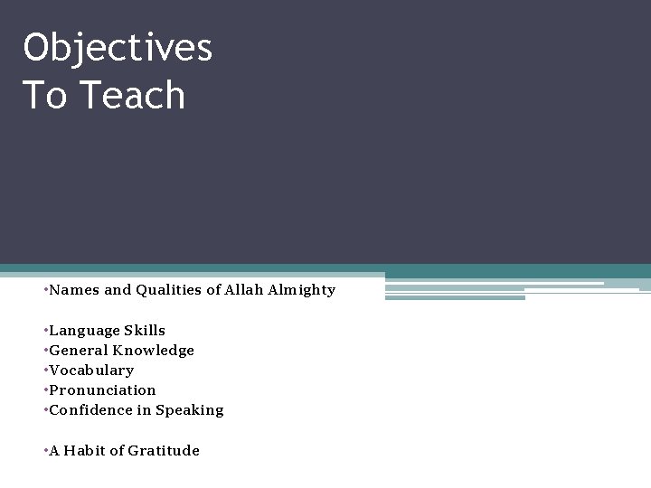 Objectives To Teach • Names and Qualities of Allah Almighty • Language Skills •