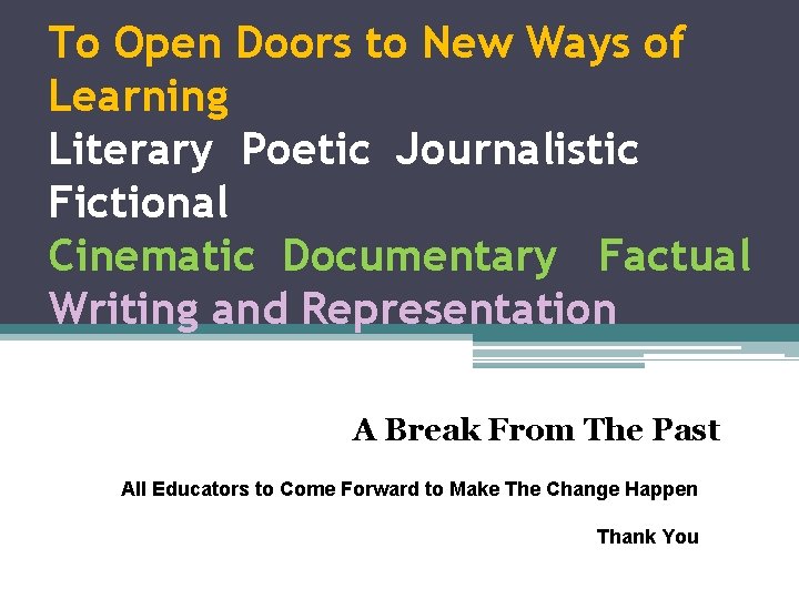 To Open Doors to New Ways of Learning Literary Poetic Journalistic Fictional Cinematic Documentary