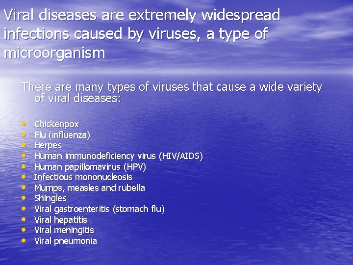 Viral diseases are extremely widespread infections caused by viruses, a type of microorganism There