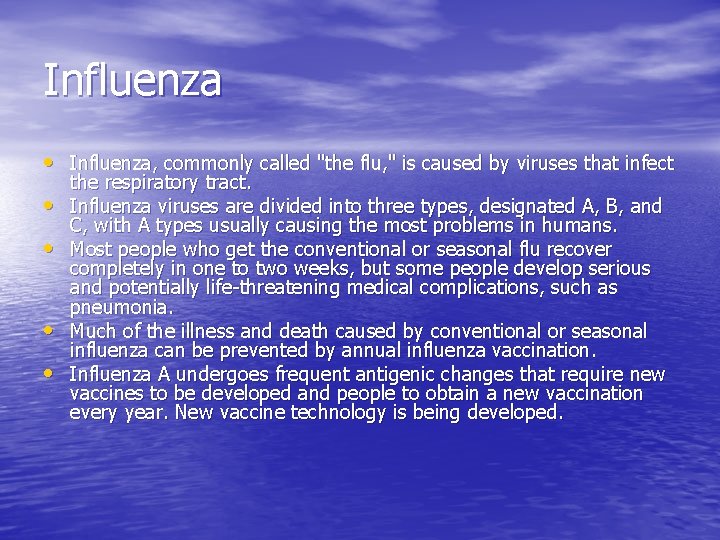 Influenza • Influenza, commonly called "the flu, " is caused by viruses that infect