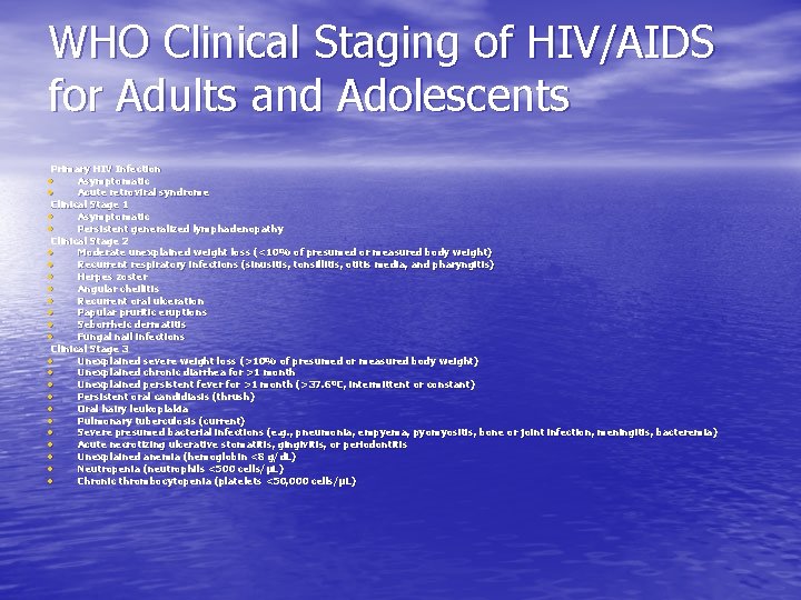 WHO Clinical Staging of HIV/AIDS for Adults and Adolescents Primary HIV Infection Asymptomatic Acute
