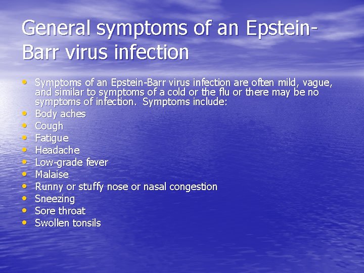 General symptoms of an Epstein. Barr virus infection • Symptoms of an Epstein-Barr virus