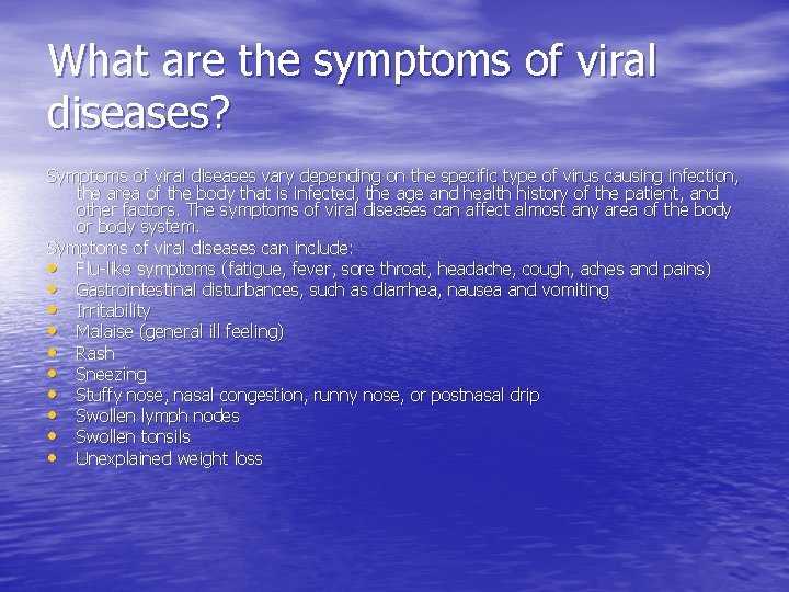 What are the symptoms of viral diseases? Symptoms of viral diseases vary depending on
