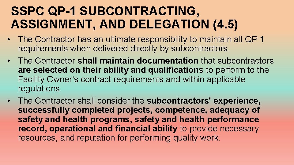 SSPC QP-1 SUBCONTRACTING, ASSIGNMENT, AND DELEGATION (4. 5) • The Contractor has an ultimate