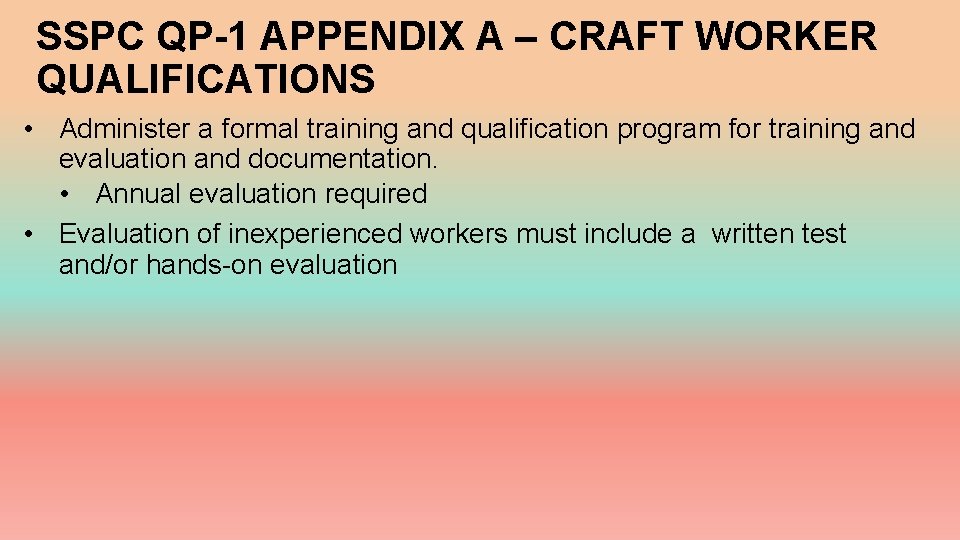 SSPC QP-1 APPENDIX A – CRAFT WORKER QUALIFICATIONS • Administer a formal training and