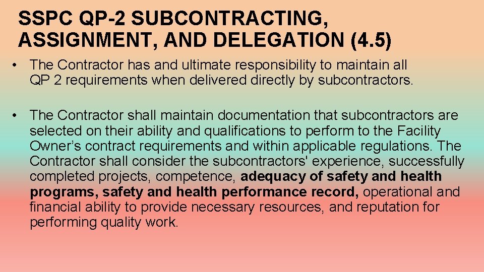 SSPC QP-2 SUBCONTRACTING, ASSIGNMENT, AND DELEGATION (4. 5) • The Contractor has and ultimate