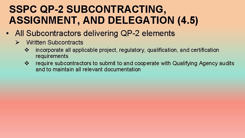 SSPC QP-2 SUBCONTRACTING, ASSIGNMENT, AND DELEGATION (4. 5) • All Subcontractors delivering QP-2 elements